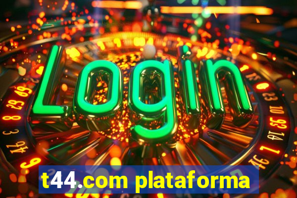 t44.com plataforma